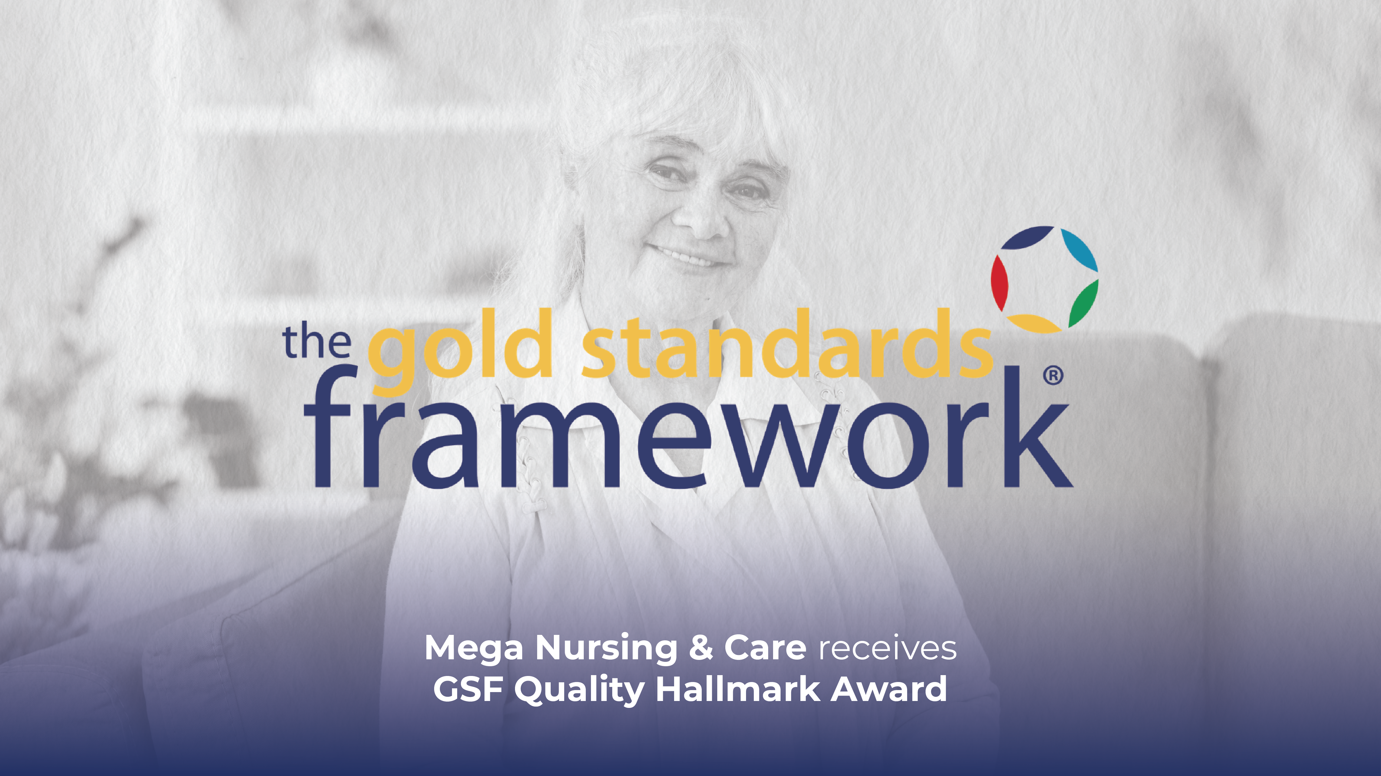 Mega Nursing & Care Achieves Gold Standards Framework Quality Hallmark Award for Excellence in End-of-Life Care
