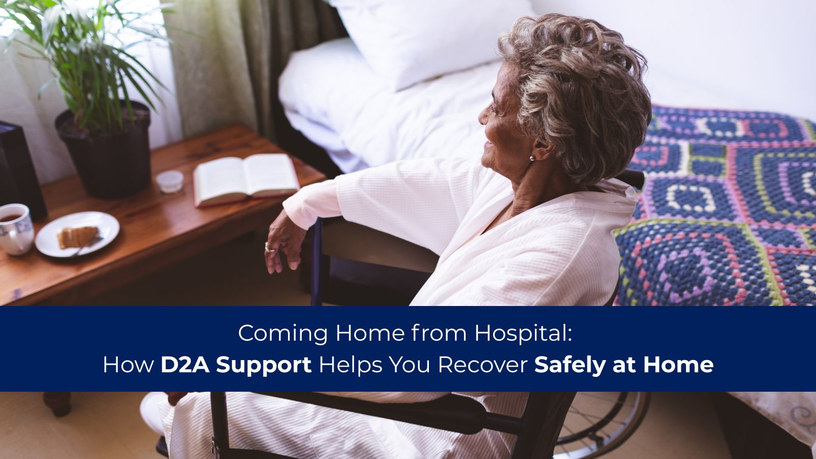 Coming Home from Hospital: How D2A Support Helps You Recover Safely at Home