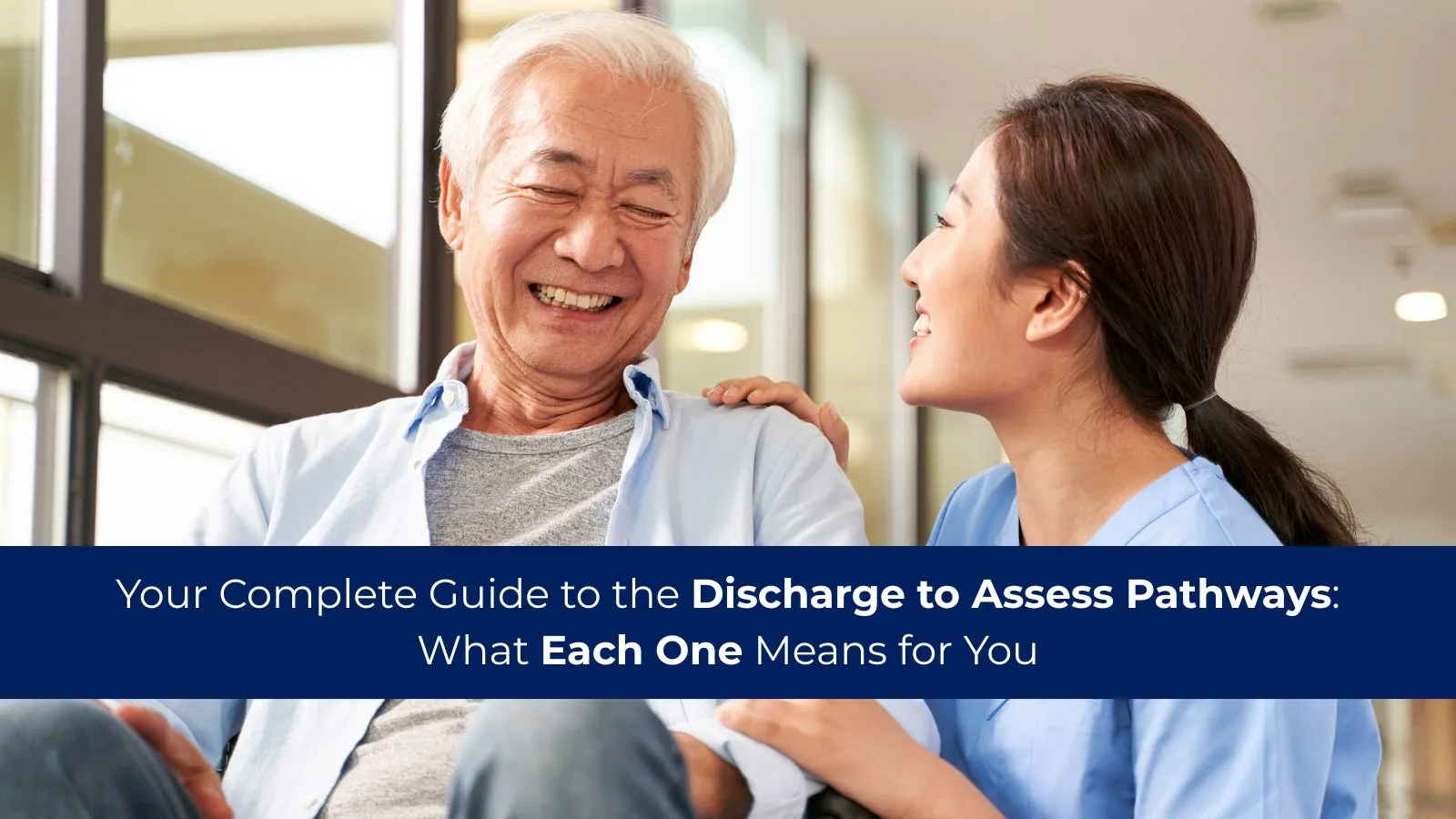 Your Complete Guide to the Discharge to Assess Pathways: What Each One Means for You